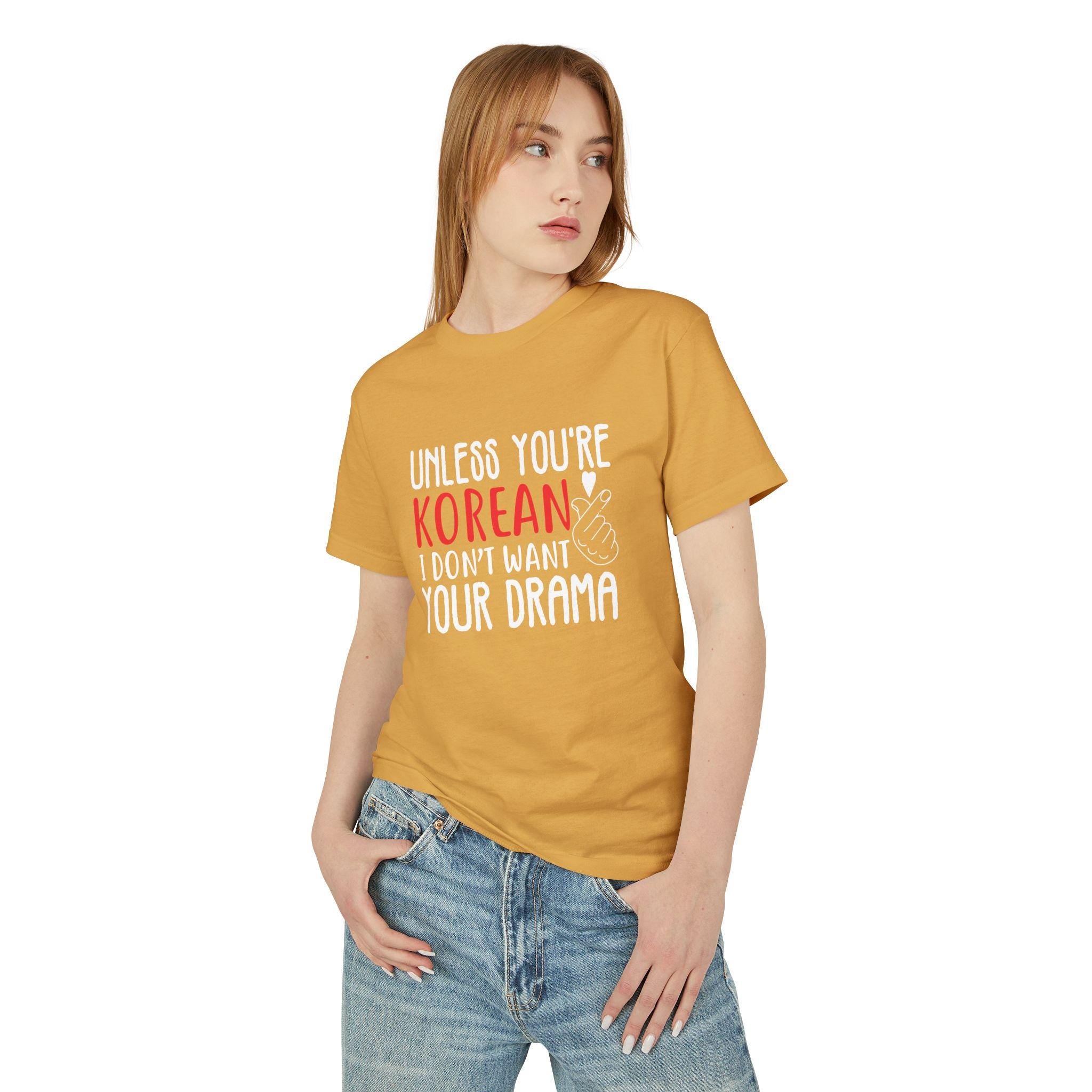 Unless You Are Korean, I Dont Want Your Drama Unisex Tee  Garment-Dyed Heavyweight Cotton T-shirt, Funny Quote Shirt for K-Drama Lovers