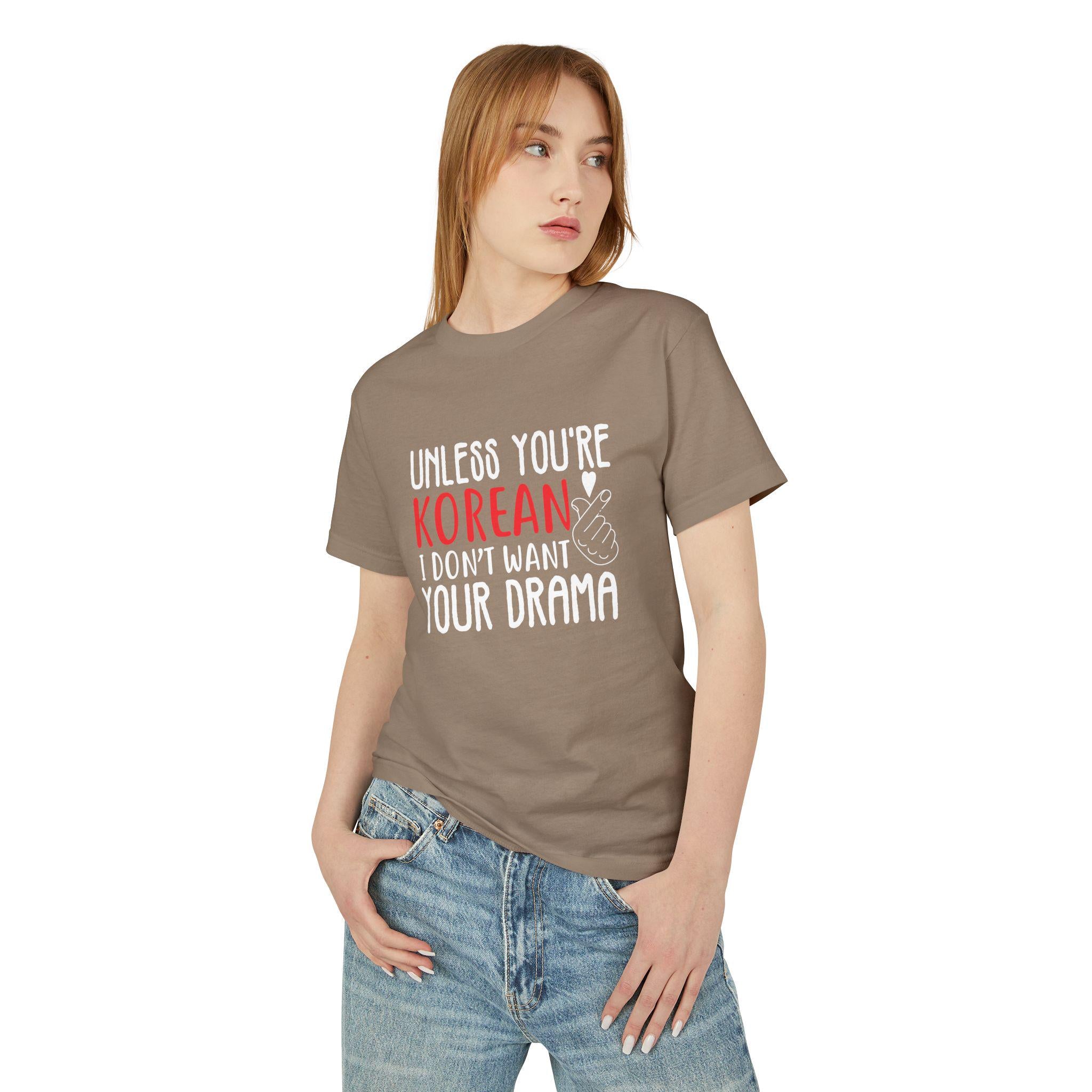 Unless You Are Korean, I Dont Want Your Drama Unisex Tee  Garment-Dyed Heavyweight Cotton T-shirt, Funny Quote Shirt for K-Drama Lovers