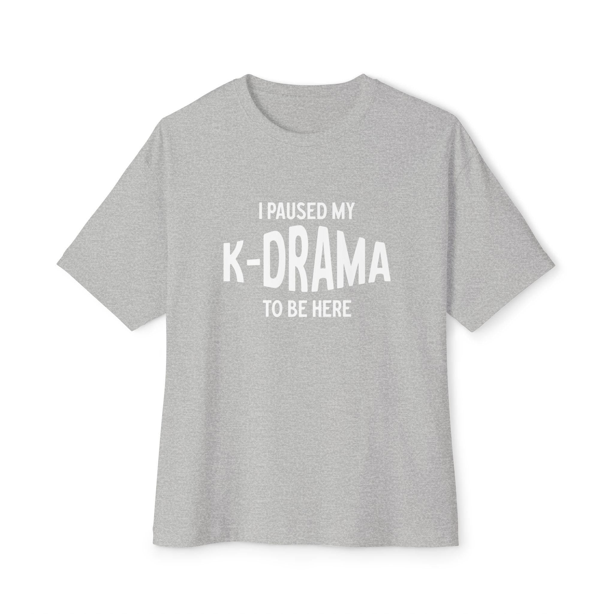 I Pause My K-Drama to Be Here Unisex Oversized Boxy Tee, Comfortable and Trendy, Perfect for K-Drama Lovers, Casual Wear & Gift for Fans